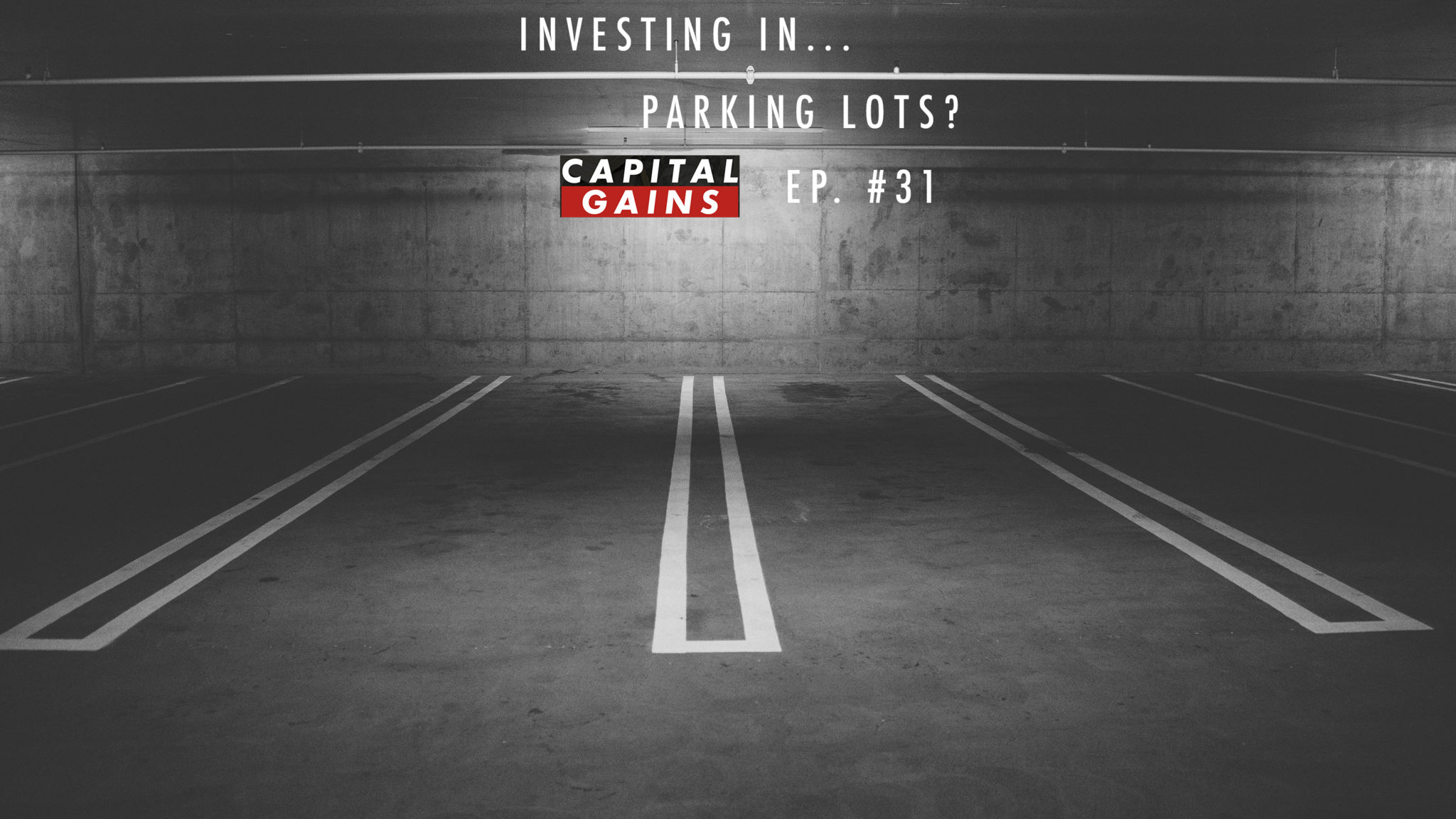 parking lots, investing, capital gains podcast