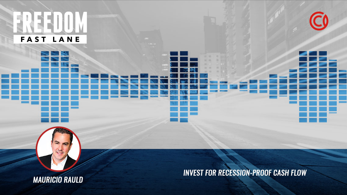 How To Invest for Recession-Proof Cash Flow Before the Economy Changes with Mauricio Rauld