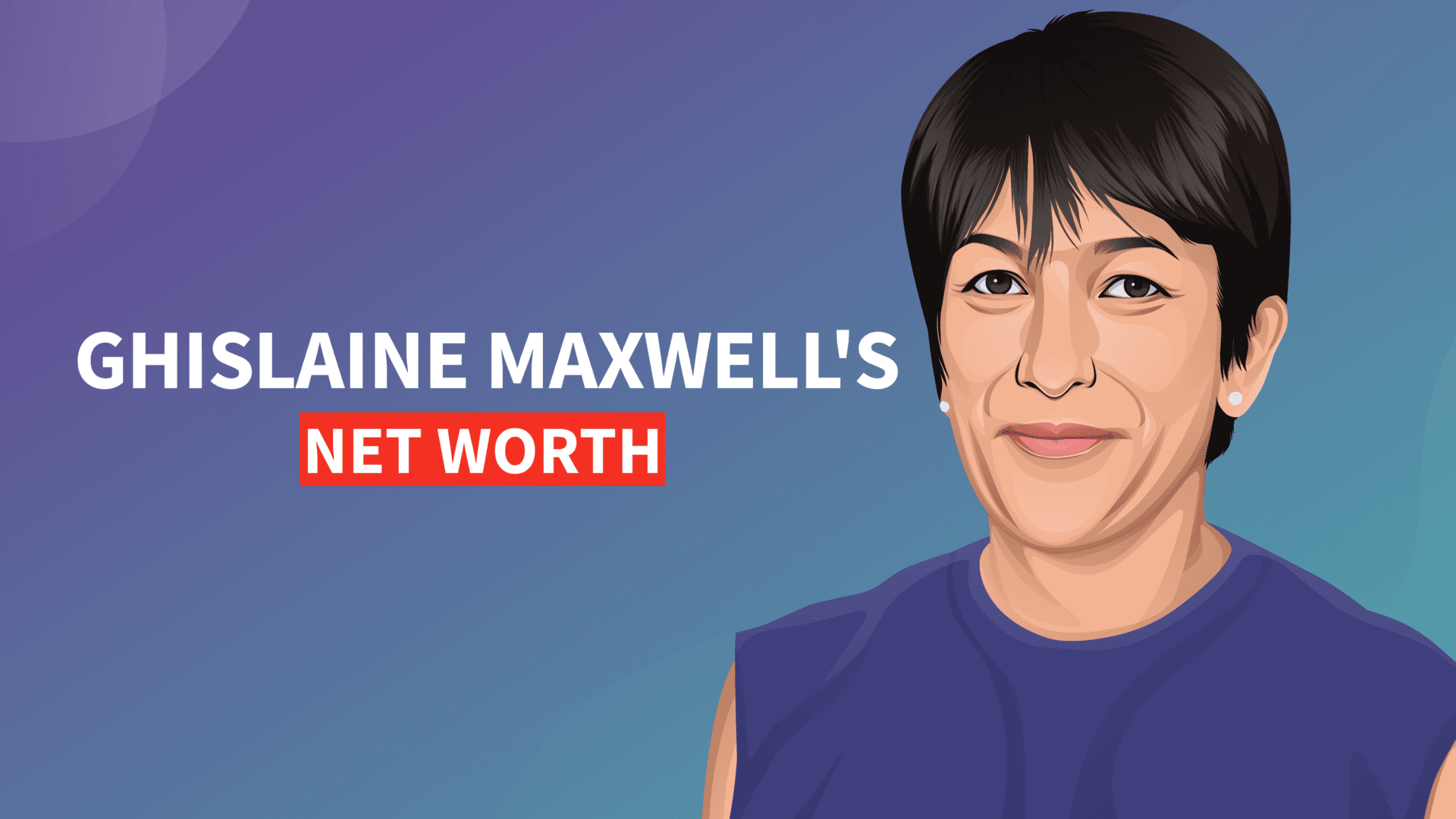 Ghislaine Maxwell net worth