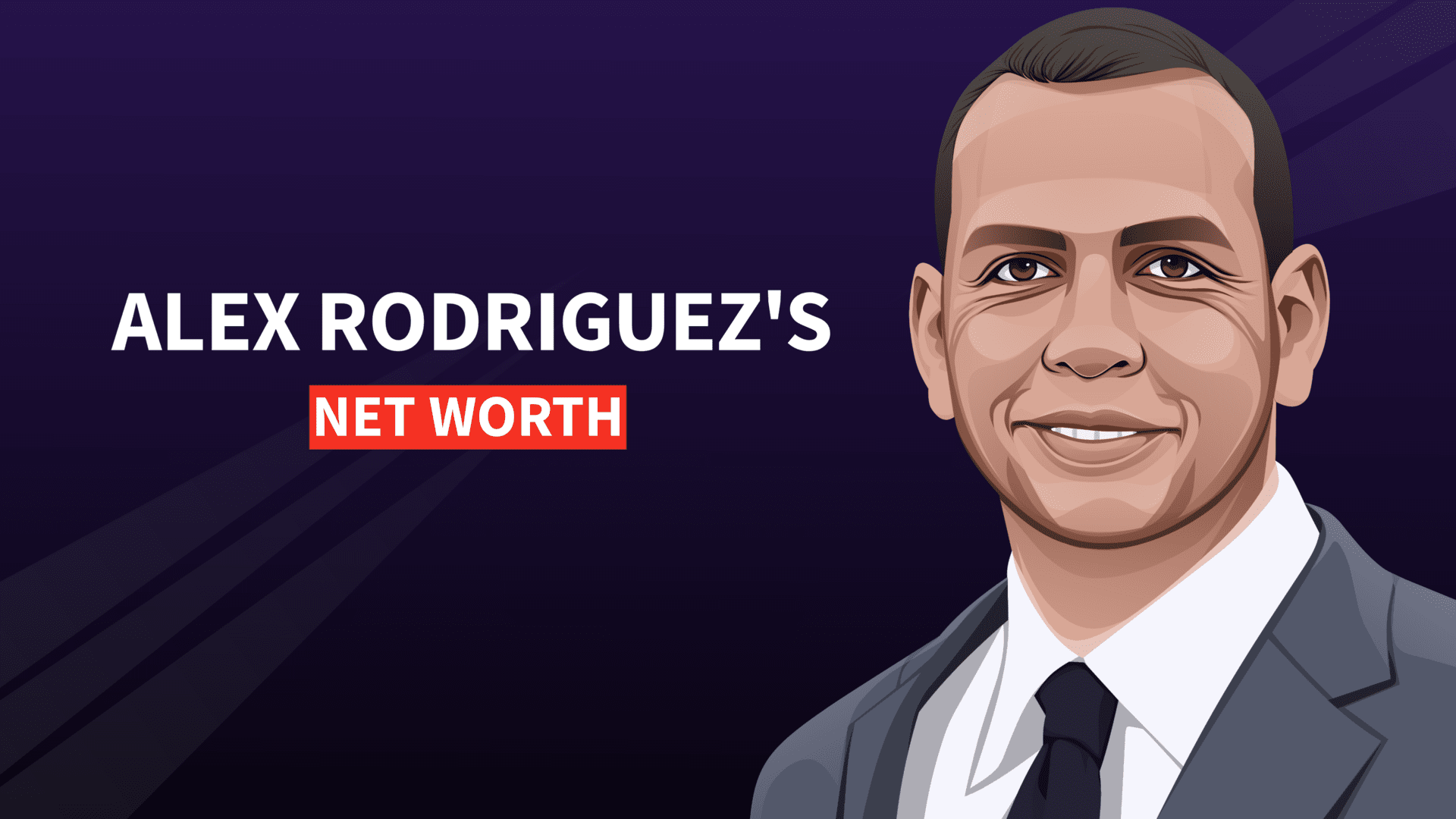 Alex Rodriguez's Net Worth and Inspiring Story