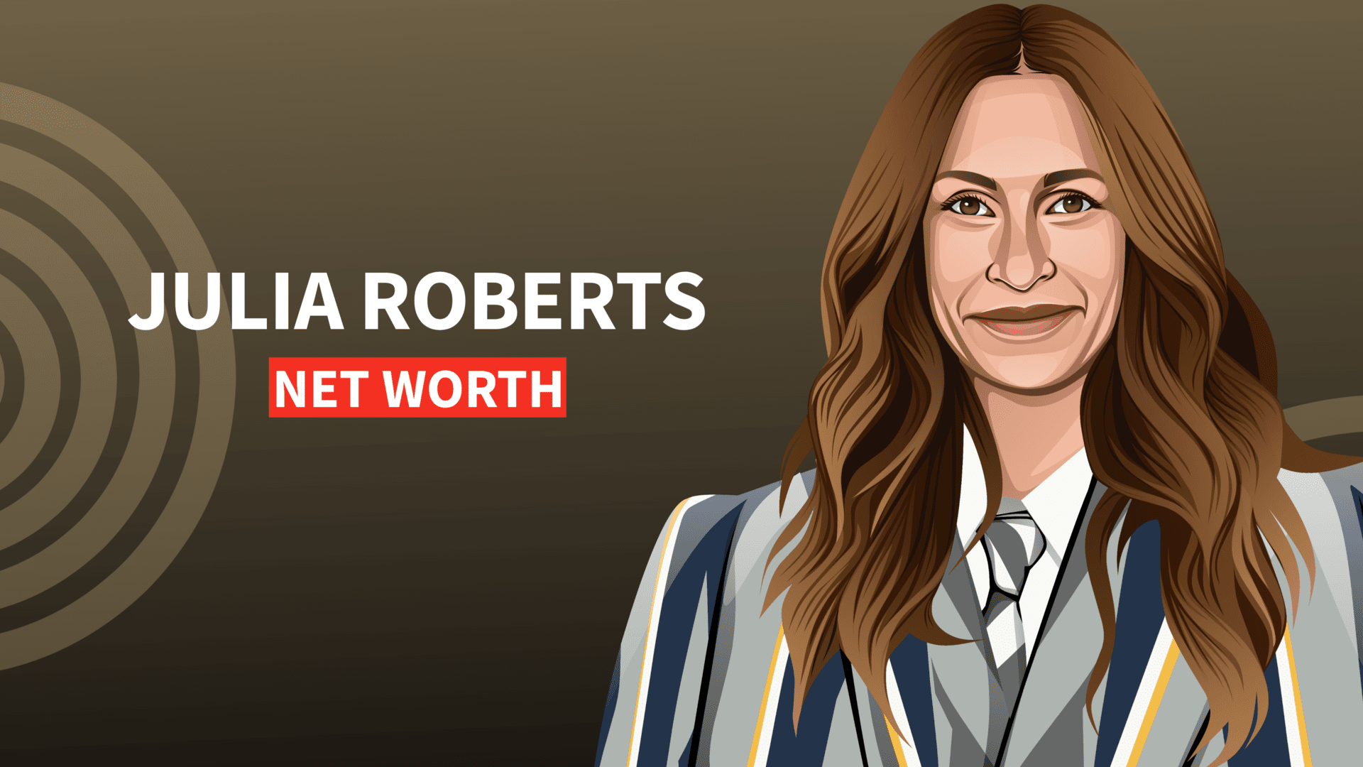 Julia Roberts' Net Worth and Story