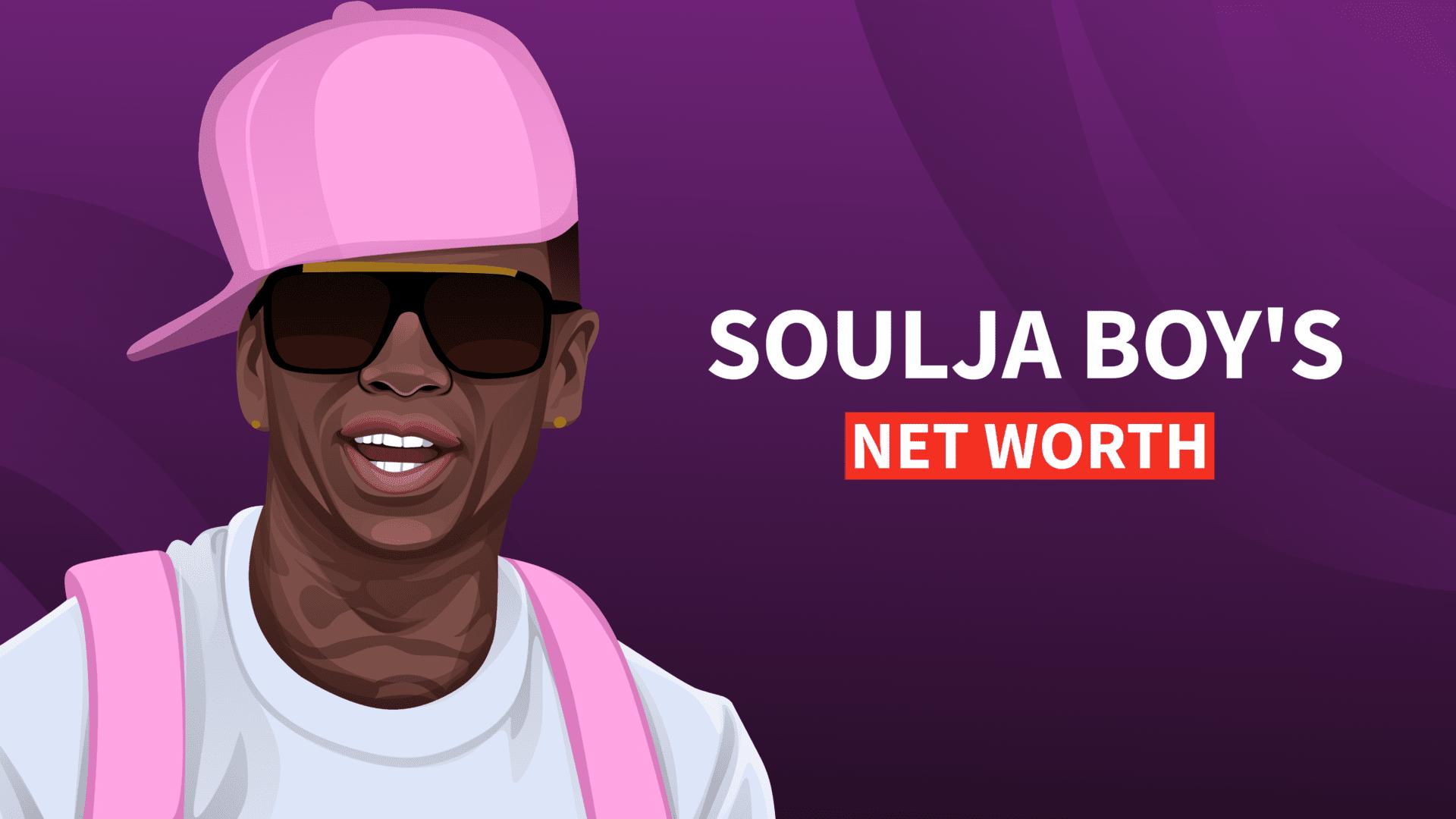 Soulja Boy's Net Worth and Back Story