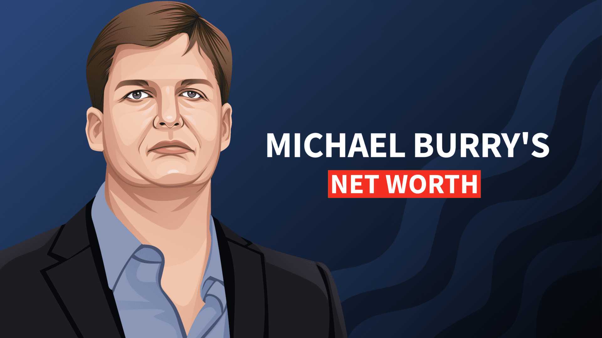 Michael Burry's Net Worth and Investor Story