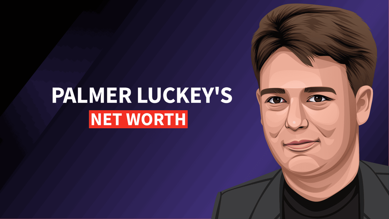 Palmer Luckey's Net Worth and Billionaire Story