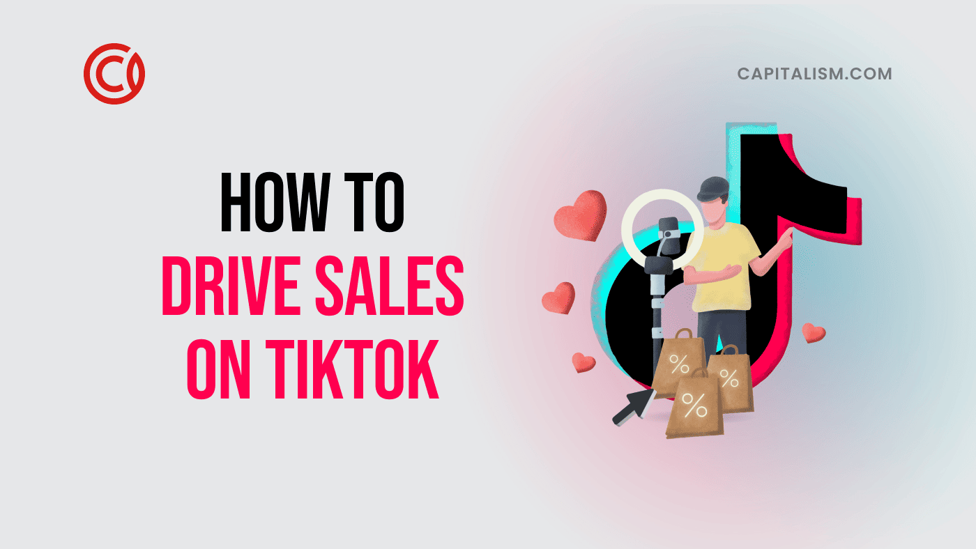 https://www.capitalism.com/wp-content/uploads/2023/07/How-to-Drive-Sales-on-TikTok.png
